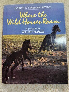 Where the Wild Horses Roam Dorothy Hinshaw Patent Hardcover 1989 Photos Munoz